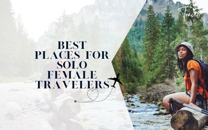 Best Places for Solo Female Travelers